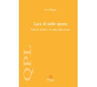 Libri Luca Bragaja - Luce Di Stelle Spente. Vittorio Sereni E Le Radici Della Po