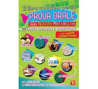 Il libro completo per la prova orale della nuova Maturità. Per i Licei cla...