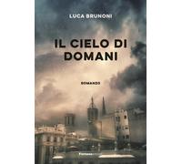 Libri Luca Brunoni - Il cielo di domani - 2016