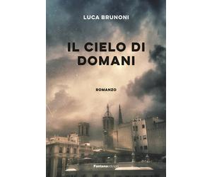 Libri Luca Brunoni - Il cielo di domani - 2016