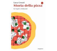 Libri Luca Cesari - Storia Della Pizza. Da Napoli A Hollywood
