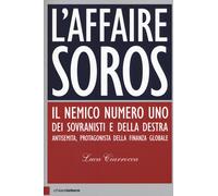 Libri Luca Ciarrocca - L' Affaire Soros. Il Nemico Numero Uno Dei Sovranisti E D
