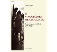 Libri Luca Clerici - Il Viaggiatore Meravigliato. Italiani A Spasso Per L'italia