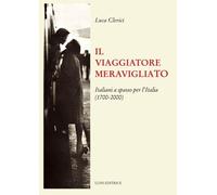 Libri Luca Clerici - Il Viaggiatore Meravigliato. Italiani A Spasso Per L'italia