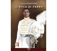 Libri Luca Cremonesi - Il Duca Di Ferro