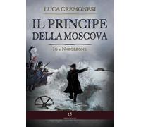 Il principe della Moscova. Io e Napoleone