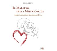 Libri Luca Crippa - Il Maestro Della Misericordia