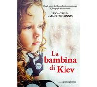 La bambina di Kiev - Crippa Luca, Onnis Maurizio