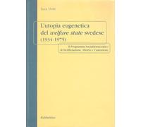 L' utopia eugenetica del welfare state svedese (1934-1975). Il programma socialdemocratico di sterilizzazione, aborto e castrazione