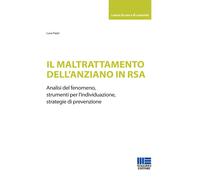 Maltrattamento Dell'Anziano In RSA. Analisi Del Fenomeno, Strumenti Per L'Indivi