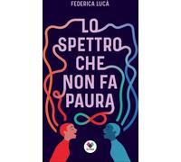 Libri Lucà Federica - Lo Spettro Che Non Fa Paura