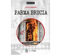 Libri Luca Ferrari - Parma brucia - 2021
