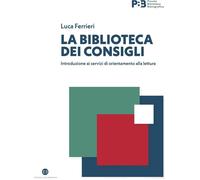 Libri Luca Ferrieri - La Biblioteca Dei Consigli. Introduzione Ai Servizi Di Ori