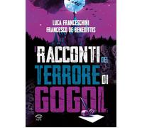 Libri Luca Franceschini - I racconti del terrore di Gogol' - 2023