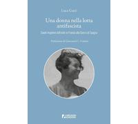 Libri Luca Gatti - Una Donna Nella Lotta Antifascista. Giaele Angeloni Dall'esil