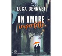 Libri Luca Gennasi - Un amore imperfetto - 2022