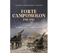 Forte Campomolon 1912-1916. Morte d'una fortezza mai nata