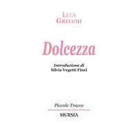 Libri Luca Grecchi - Dolcezza - 2021 (Piccole tracce)