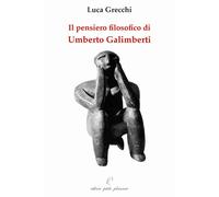 Libri Luca Grecchi - Il Pensiero Filosofico Di Umberto Galimberti