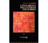 Libri Luca Marro - L'instabilità dell'eterno equilibrio - 2015