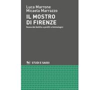 Libri Luca Marrone / Marrazzo Micaela - Il Mostro Di Firenze. Scene Del Delitto