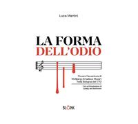 La forma dell'odio. Ovvero l’avventura di Wolfgang Amadeus Mozart nella Bologna del 1770
