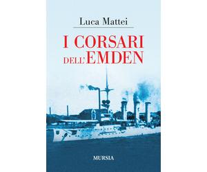 Libri Luca Mattei - I corsari dell'Emden - 2019