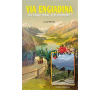 Libri Luca Merisio - La Via Engiadina. Un Sogno Lungo 140 Chilometri