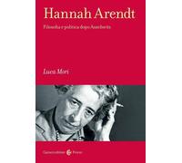 Libri Luca Mori - Hannah Arendt. Filosofia E Politica Dopo Auschwitz