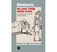 Libri Luca Nicoli / Elisa Ferrari - Dottore, Ho Una Tulip Nella Testa