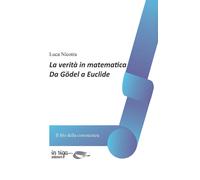 Libri Luca Nicotra - La Verita In Matematica. Da Godel A Euclide