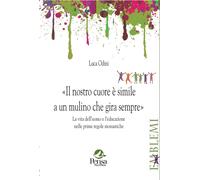 Libri Luca Odini - Il Nostro Cuore E' Simile A Un Mulino Che Gira Sempre. La Vit