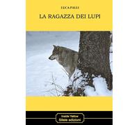 Libri Luca Palli - La ragazza dei lupi - 2022 (Inside Yellow)