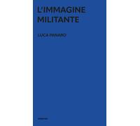 Libri Luca Panaro - L' Immagine Militante