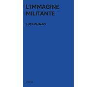Libri Luca Panaro - L' Immagine Militante