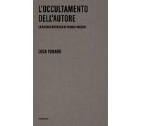Libri Luca Panaro - L'occultamento Dell'autore. La Ricerca Artistica Di Franco V