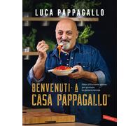 Libri Luca Pappagallo - Benvenuti A Casa Pappagallo . Oltre 150 Ricette Golose P