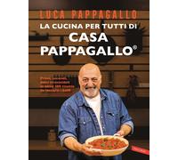 Libri Luca Pappagallo - La Cucina Per Tutti Di Casa Pappagallo. Primi, Secondi,