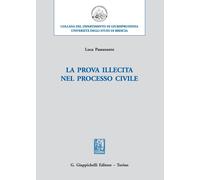 Libri Luca Passanante - La Prova Illecita Nel Processo Civile