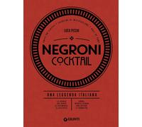 Libri Luca Picchi - Negroni Cocktail. Una Leggenda Italiana