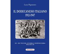 Libri Luca Pignataro - Il Dodecaneso Italiano 1912-1947. Vol. 3: De Vecchi, Guer