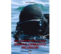 Libri Luca Poggiali - GOI. Gruppo operativo incursori - 2021
