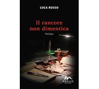 Libri Luca Russo - Il rancore non dimentica - 2015 (I narratori)