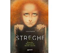 Libri Luca Scarlini - Streghe. Storie Dannate Nell'arte