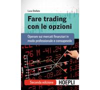 Fare trading con le opzioni. Operare sui mercati finanziari in modo professionale e consapevole