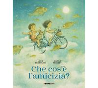 Libri Luca Tortolini - Che Cos'e L'amicizia? Ediz. A Colori