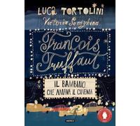 Libri Luca Tortolini - Francois Truffaut. Il Bambino Che Amava Il Cinema
