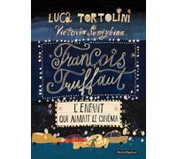 Libri Luca Tortolini - Francois Truffaut. L'enfant Qui Aimait Le Cinema