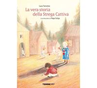 Libri Luca Tortolini - La vera storia della strega cattiva - 2022