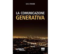 Libri Luca Toschi - La Comunicazione Generativa